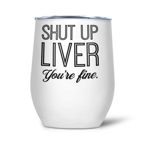 Shut Up Liver | Tumbler - Tricia's Gems